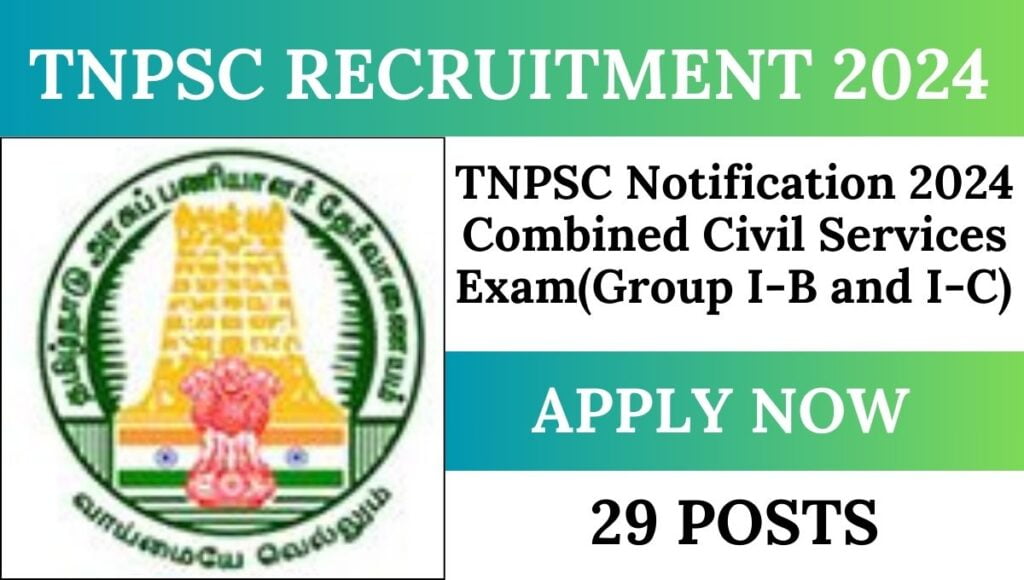 TNPSC Recruitment 2024 : TNPSC Notification 2024 for Combined Civil Services Exam (Group I-B and I-C Posts) 29 Posts, Check Important Detail Now!